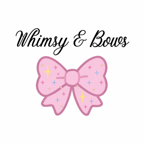 Whimsy & Bows